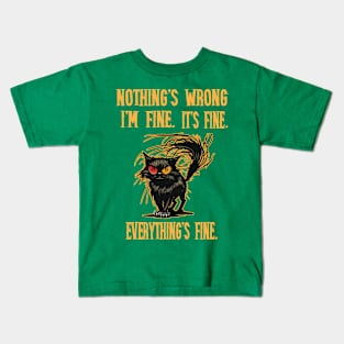 Nothing's wrong, everything's fine Kids T-Shirt